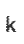 k