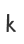 k