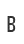 B