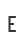 E