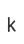 k