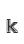 k