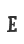 E