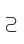 2