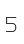 5
