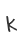 k