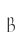 B