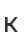 K