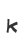 k