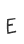 e