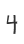 4
