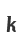 k