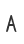 A