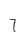 7