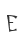E