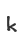 k