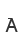 A