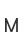 M