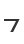 7