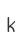 k