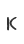 k