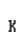 K