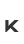 K