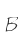 B