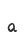 a