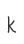 k