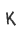 k