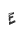 E