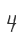 4
