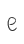 e