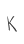 k