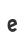 e