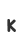 K