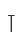 T