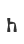 h