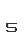 5