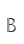 B