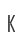 k