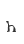 h
