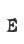 E