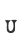 U