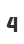 4