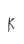 K