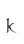 k
