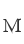 M
