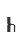 h